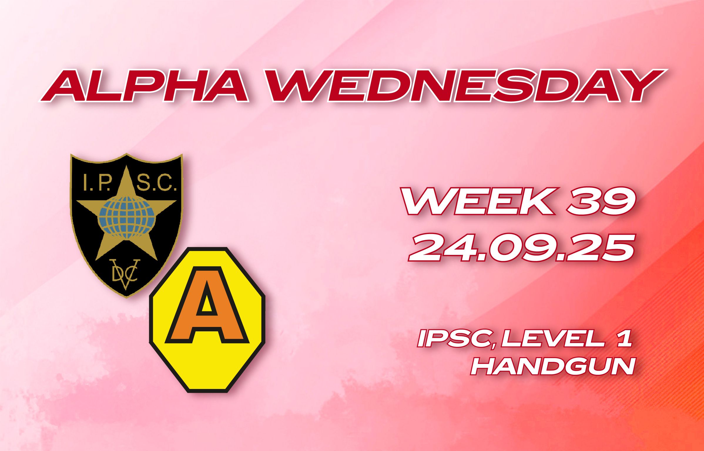 2025.09.24 – ALPHA WEDNESDAYS W39 — HANDGUN + PCC — Level I