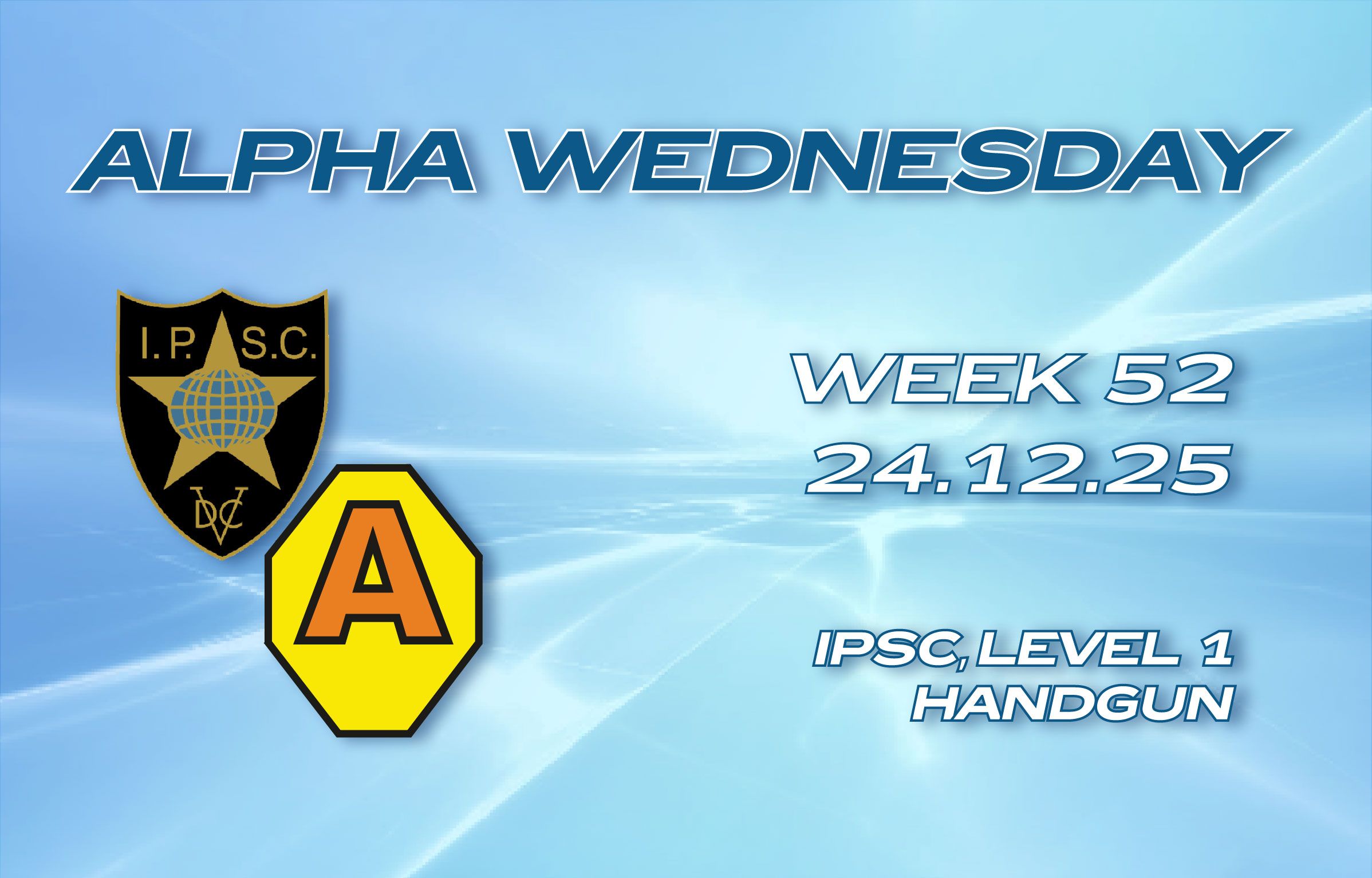 2025.12.24 – ALPHA WEDNESDAYS W52 - HANDGUN + PCC - Level I 2025.12.24 – ALPHA WEDNESDAYS W52 — HANDGUN + PCC — Level I