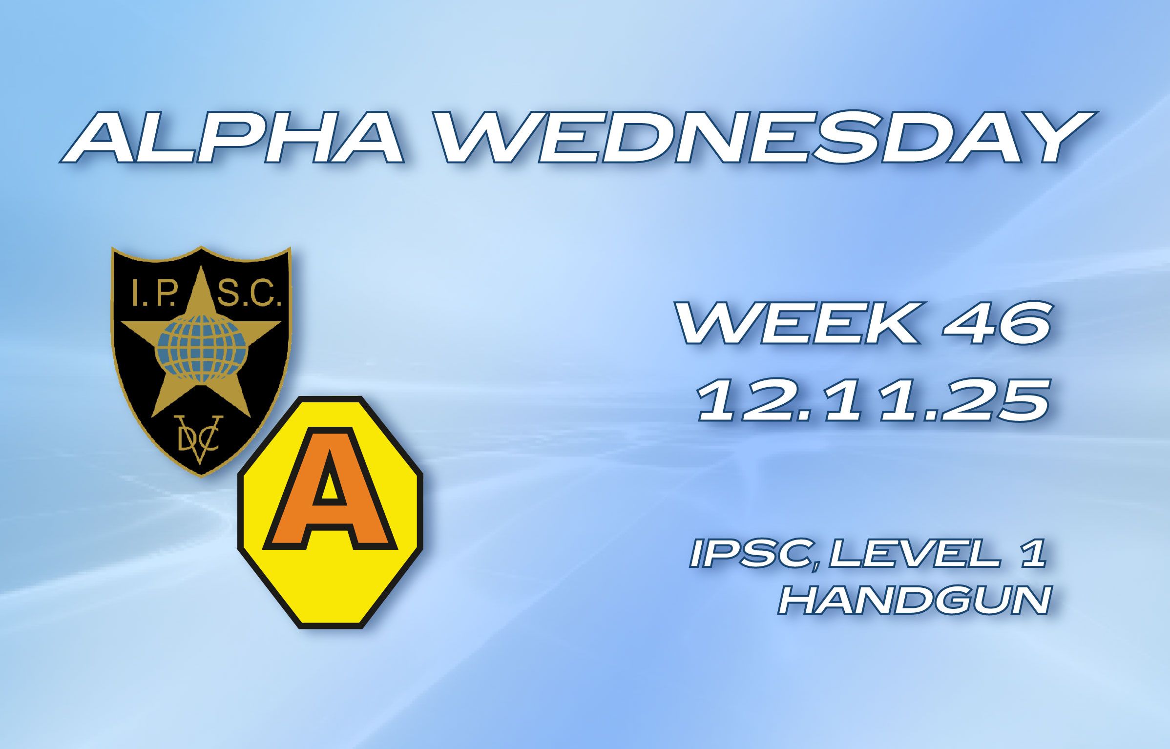 2025.11.12 – ALPHA WEDNESDAYS W46 - HANDGUN + PCC - Level I 2025.11.12 – ALPHA WEDNESDAYS W46 — HANDGUN + PCC — Level I
